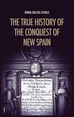 The True History of the Conquest of New Spain - Diaz Del Castillo, Bernal