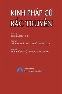 Kinh Phap Cu Bac Truyen - Thich, Nguyen Hung; Thich, Dong Ngo; Ananda, Viet Foundation