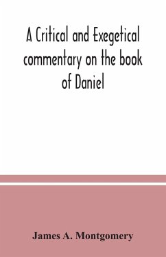 A critical and exegetical commentary on the book of Daniel - A. Montgomery, James