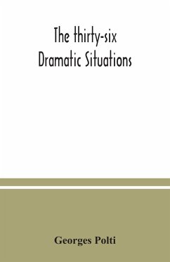 The thirty-six dramatic situations - Polti, Georges