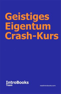 Geistiges Eigentum Crash-Kurs (eBook, ePUB) - Team, IntroBooks