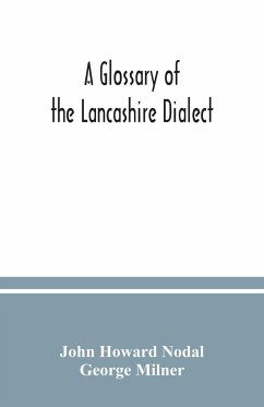 A glossary of the Lancashire dialect - Howard Nodal, John; Milner, George