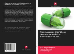 Algumas ervas aromáticas comuns na medicina tradicional iraniana - Minaeifar, Amir Abbas; Bamdad, Kourosh; Dehghani, Sadieh