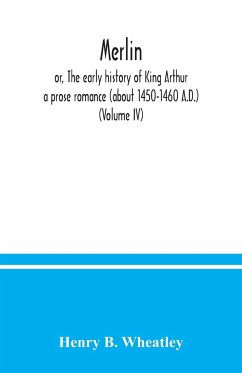 Merlin ; or, The early history of King Arthur - B. Wheatley, Henry