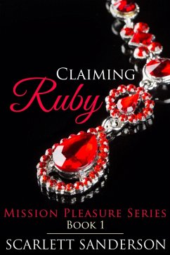Claiming Ruby (Mission Pleasure, #1) (eBook, ePUB) - Sanderson, Scarlett
