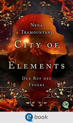 City of Elements 4. Der Ruf des Feuers (eBook, ePUB) - Tramountani, Nena