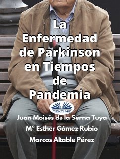 La Enfermedad De Parkinson En Tiempos De Pandemia (eBook, ePUB) - Serna, Juan Moisés De La; Mª Esther Gómez Rubio; Marcos Altable Pérez