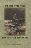 It's Not Over With, it's Just the Beginning (eBook, ePUB)
