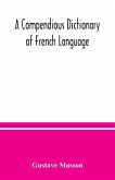 A compendious dictionary of French language (French-English