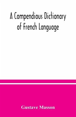 A compendious dictionary of French language (French-English - Masson, Gustave