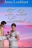 To Be Loved: A Pride and Prejudice Variation (eBook, ePUB)