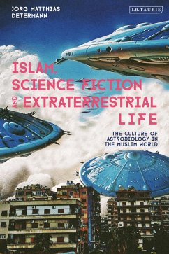 Islam, Science Fiction and Extraterrestrial Life (eBook, PDF) - Determann, Jörg Matthias