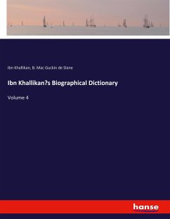 Ibn Khallikan¿s Biographical Dictionary - Khallikan, Ibn;Mac Guckin de Slane, B.