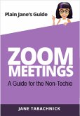 Zoom Meetings: A Guide for the Non-Techie (eBook, ePUB)