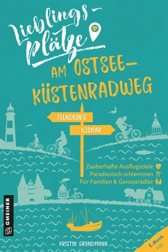 Lieblingsplätze am Ostseeküstenradweg (eBook, ePUB) - Grundmann, Kristin