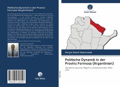 Politische Dynamik in der Provinz Formosa (Argentinien) - Valenzuela, Sergio David