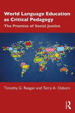 World Language Education as Critical Pedagogy (eBook, ePUB) - Reagan, Timothy G.; Osborn, Terry A.