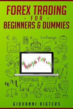 Forex Trading for Beginners & Dummies (eBook, ePUB) - Rigters, Giovanni