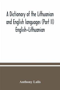 A dictionary of the Lithuanian and English languages (Part II) English-Lithuanian - Lalis, Anthony