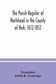 The parish Register of Hartshead in the County of York. 1612-1812