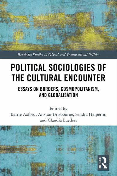 Political Sociologies of the Cultural Encounter (eBook, ePUB) Political Sociologies of the Cultural Encounter (eBook, ePUB)
