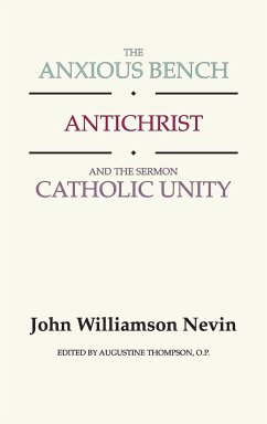 The Anxious Bench, Antichrist and the Sermon Catholic Unity - Nevin, John Williamson