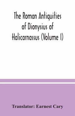Cover The Roman antiquities of Dionysius of Halicarnassus (Volume I)