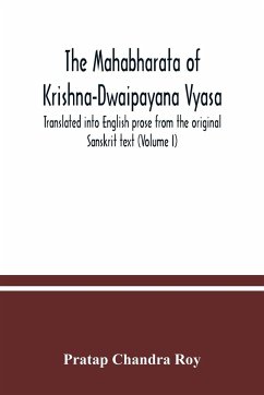 The Mahabharata of Krishna-Dwaipayana Vyasa. Translated into English prose from the original Sanskrit text (Volume I) - Chandra Roy, Pratap