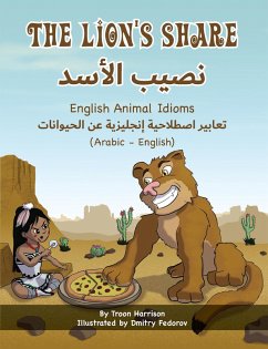 The Lion's Share - English Animal Idioms (Arabic-English) (eBook, ePUB) - Harrison, Troon; Fedorov, Dmitry; Adel, Mahi