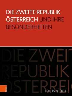 Die Zweite Republik Österreich und ihre Besonderheiten (eBook, PDF) - Höbelt, Lothar