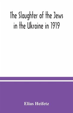 The slaughter of the Jews in the Ukraine in 1919 - Heifetz, Elias