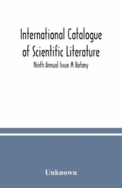 International catalogue of scientific literature; Ninth Annual Issue M Botany - Unknown