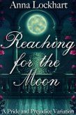 Reaching for the Moon: A Pride and Prejudice Variation (eBook, ePUB)