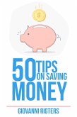 50 Tips On Saving Money (eBook, ePUB) 50 Tips On Saving Money (eBook, ePUB)