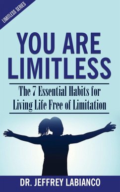 Cover You Are Limitless: The 7 Essential Habits for Living Life Free of Limitation (Limitless Series, #1) (eBook, ePUB)