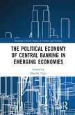 The Political Economy of Central Banking in Emerging Economies (eBook, ePUB)