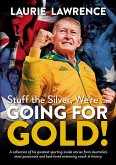 Stuff The Silver, We're ... Going For Gold! (eBook, ePUB)