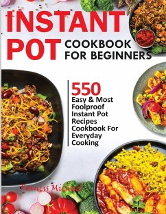 INSTANT POT COOKBOOK FOR BEGINNERS - Michael, Francis