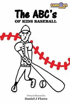 The ABC's of Kids Baseball - Flores, Daniel J