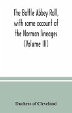 The Battle Abbey roll, with some account of the Norman lineages (Volume III)