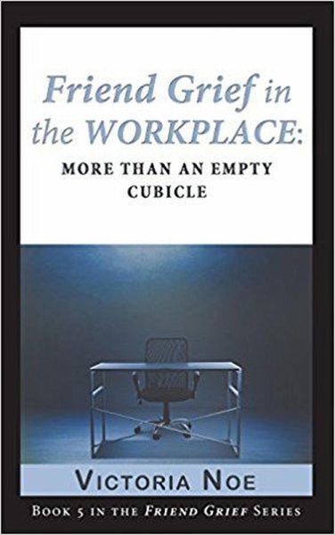 Friend Grief in the Workplace: More Than an Empty Cubicle (eBook, ePUB) Friend Grief in the Workplace: More Than an Empty Cubicle (eBook, ePUB)