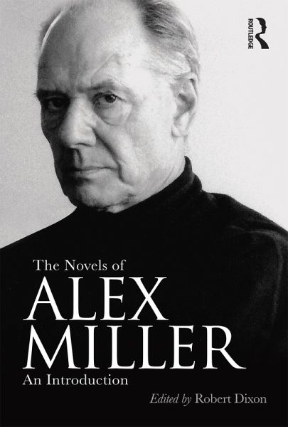 The Novels of Alex Miller (eBook, ePUB) The Novels of Alex Miller (eBook, ePUB)