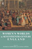Women's Worlds in Seventeenth Century England (eBook, PDF)