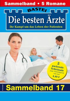Die besten Ärzte - Sammelband 17 (eBook, ePUB) - Kastell, Katrin; Sommer, Hannah; Frank, Stefan; Ritter, Ina; Graf, Karin