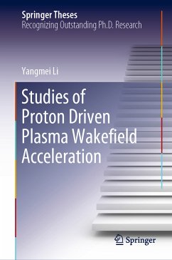 Studies of Proton Driven Plasma Wakeﬁeld Acceleration (eBook, PDF) - Li, Yangmei