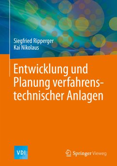 Entwicklung und Planung verfahrenstechnischer Anlagen (eBook, PDF) - Ripperger, Siegfried; Nikolaus, Kai