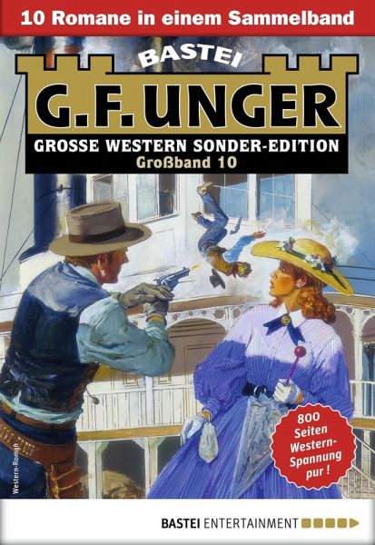 G. F. Unger Sonder-Edition Großband 10 (eBook, ePUB) G. F. Unger Sonder-Edition Großband 10 (eBook, ePUB)