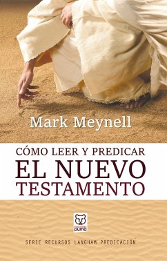 Cómo leer y predicar el Nuevo Testamento (eBook, ePUB) - Meynell, Mark