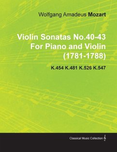 Violin Sonatas No.40-43 by Wolfgang Amadeus Mozart for Piano and Violin (1781-1788) K.454 K.481 K.526 K.547 (eBook, ePUB) Cover Violin Sonatas No.40-43 by Wolfgang Amadeus Mozart for Piano and Violin (1781-1788) K.454 K.481 K.526 K.547 (eBook, ePUB)