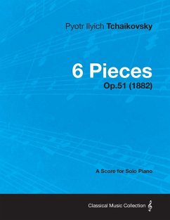 Cover 6 Pieces - A Score for Solo Piano Op.51 (1882) (eBook, ePUB)